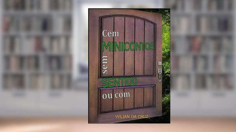 Cem minicontos sem sentido ou com, do autor Wilian da Cruz
