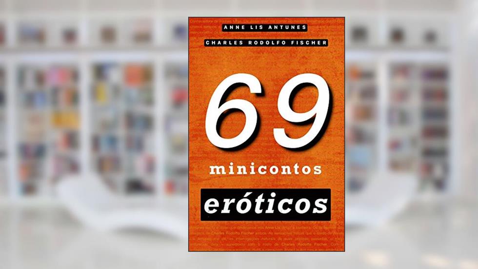 69 Minicontos Eróticos, do autor Anne Lis Antunes; Charles Rodolfo Fischer
