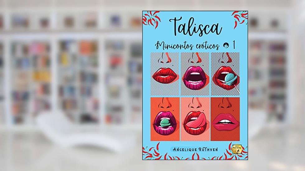 Talisca: Minicontos eróticos 1 (Vontades eróticas), do autor Angelique Ruthven