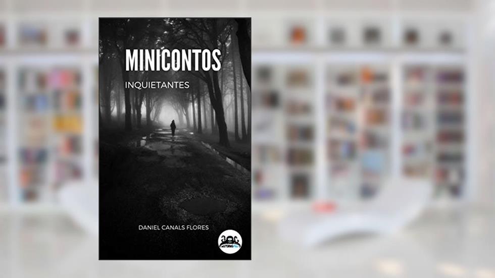 Minicontos Inquietantes: 38 minicontos que não te deixarão quieto, do autor Daniel Canals Flores