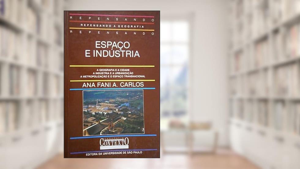 Espaco e industria, do autor Ana Fani Alessandri Carlos