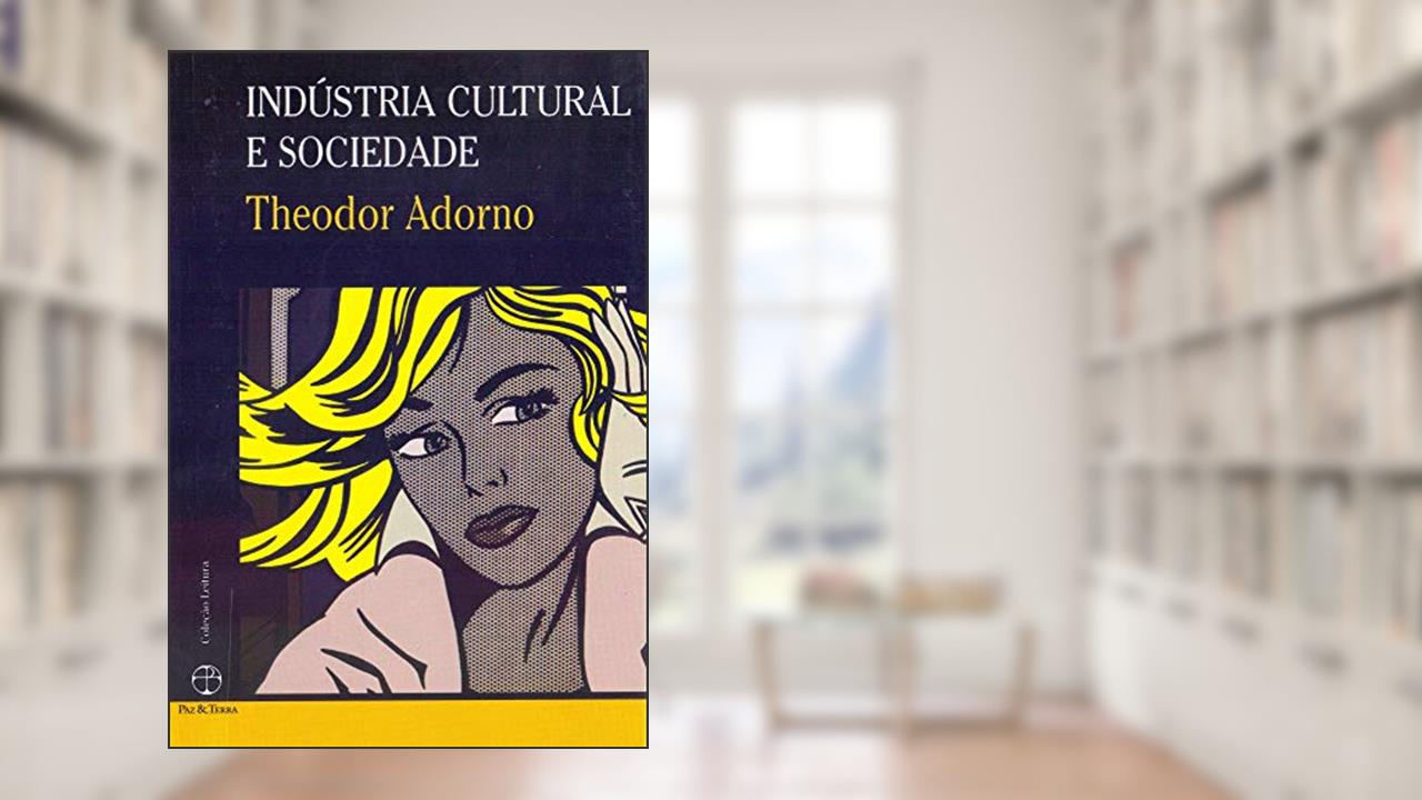Indústria cultural e sociedade, do autor Theodor Adorno
