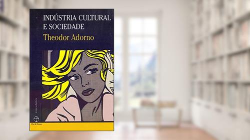 Capa de Indústria cultural e sociedade, do autor Theodor Adorno