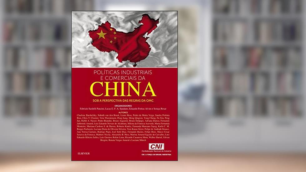 Políticas industriais e comerciais da China: sob a Perspectiva das Regras da OMC, do autor Confederação Nacional Da Indústria CNI