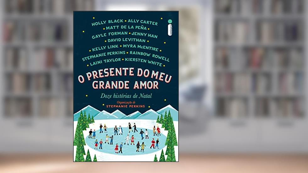 O presente do meu grande amor: Doze histórias de Natal, do autor Stephanie Perkins