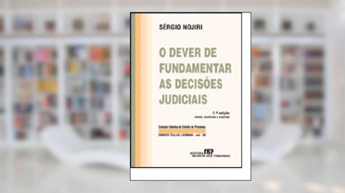 Capa de O Dever De Fundamentar As Decisões Judiciais, do autor Sergio Nojiri