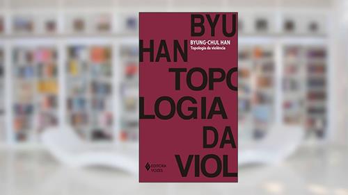 Capa de Topologia da violência, do autor Byung-Chul Han