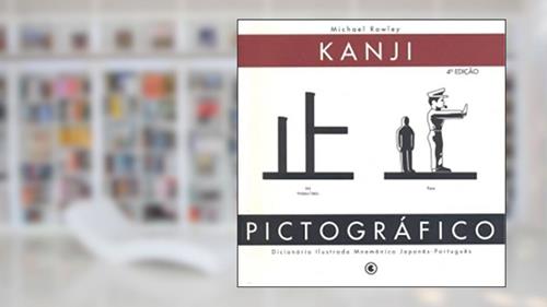 Capa de Kanji Pictográfico. Dicionário Ilustrado Mnemônico Japonês/Português, do autor Michael Rowley