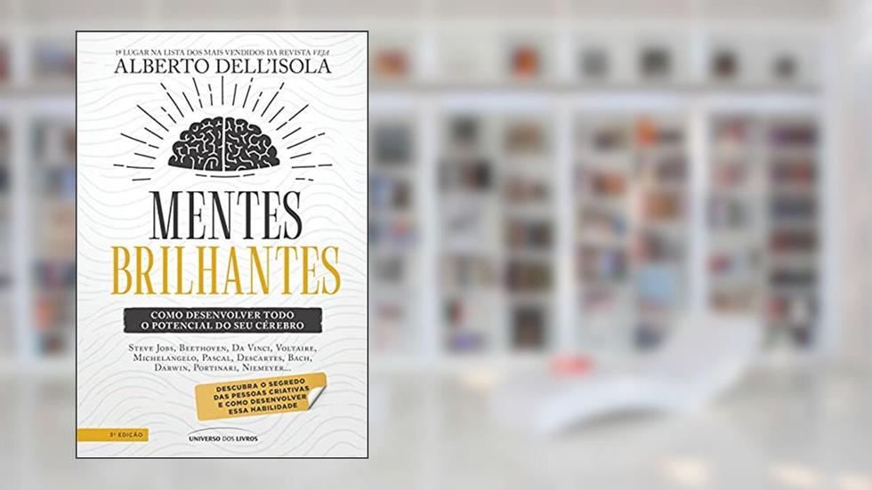 Mentes brilhantes: Como desenvolver todo o potencial do seu cérebro, do autor Alberto Dell'Isola