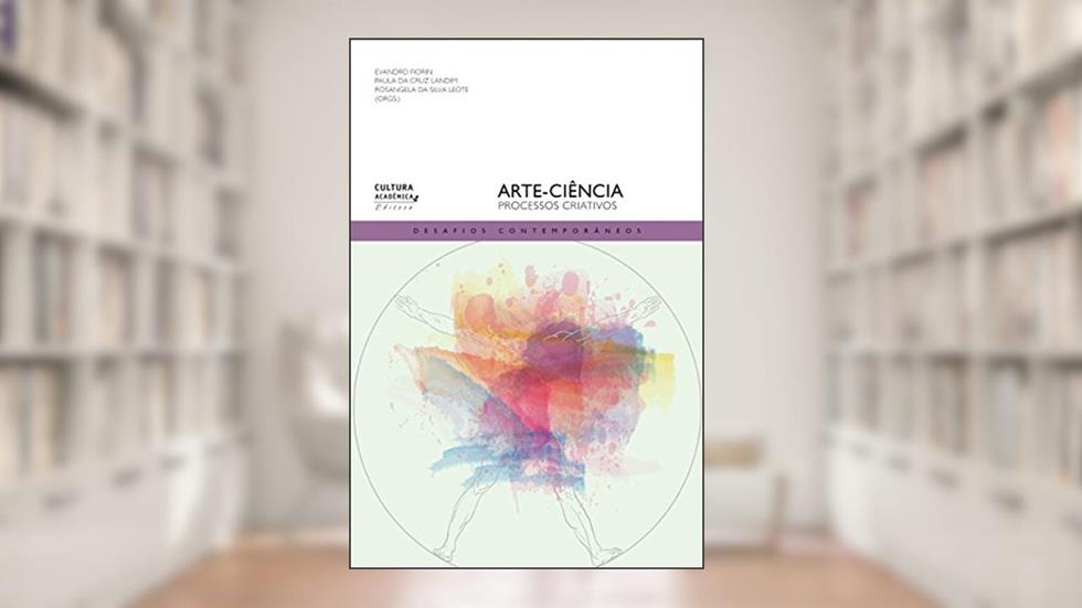 Arte-ciência: processos criativos, do autor Evandro Fiorin; Paula da Cruz Landim; Rosangela da Silva Leote
