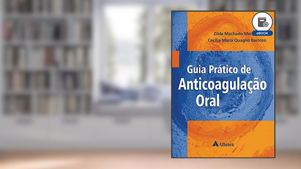 Guia Prático de Anticoagulação Oral (eBook), do autor Zilda Machado Meneghelo; Cecilia Maria Quaglio Barroso