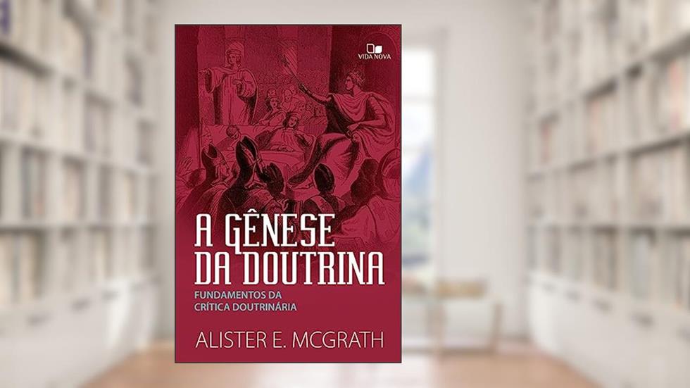 Gênese da Doutrina, a, do autor Alister Mcgrath
