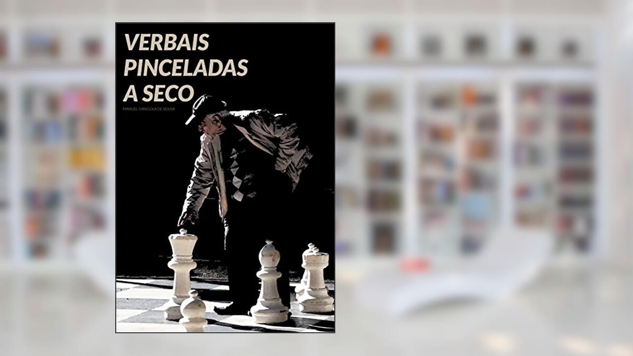 VERBAIS PINCELADAS A SECO: A METAMORFOSE DA VIDA, do autor MANUEL D`ANGOLA DE SOUSA