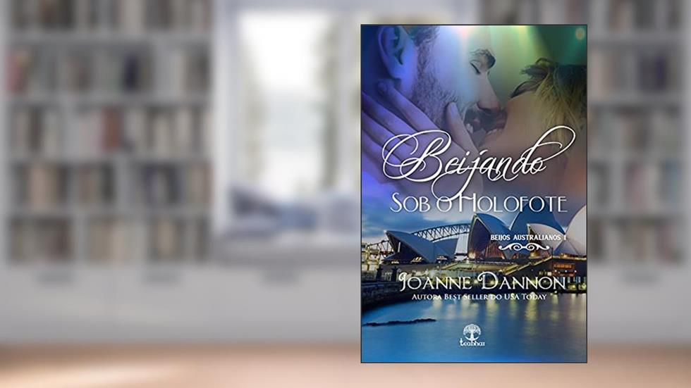 Beijando sob o Holofote (Beijos Australianos Livro 1), do autor Joanne Dannon