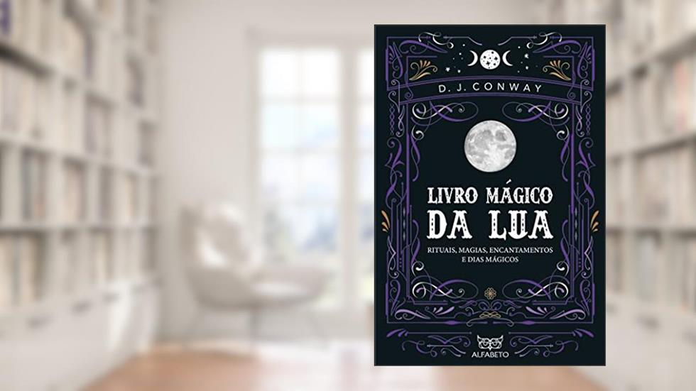 Livro Mágico da Lua: Rituais, Magias, Encantamentos e Dias Mágicos, do autor D. J. Conway