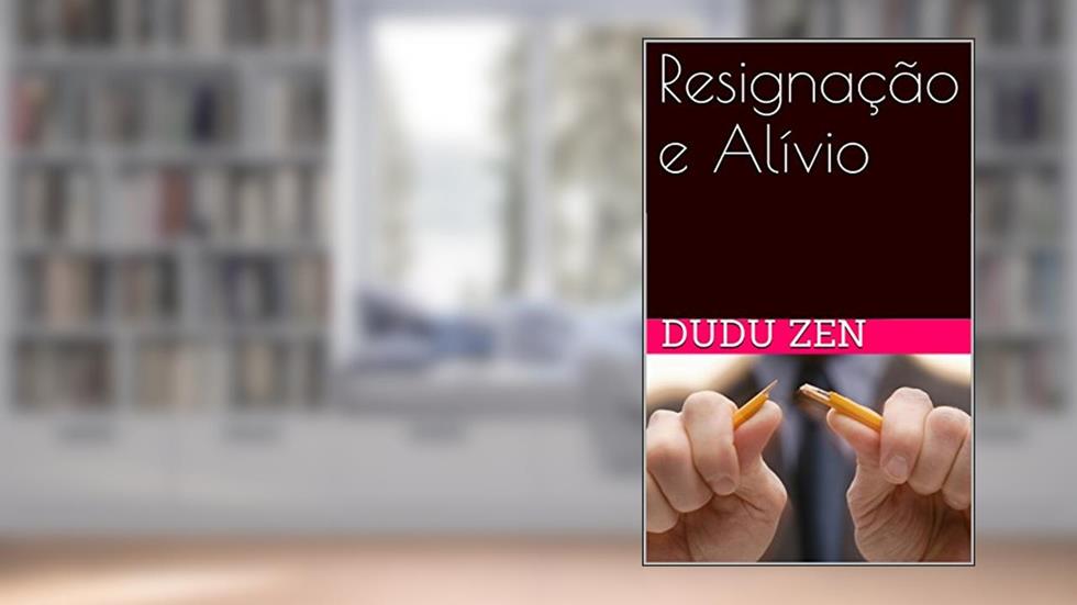 Resignação e Alívio, do autor Dudu Zen