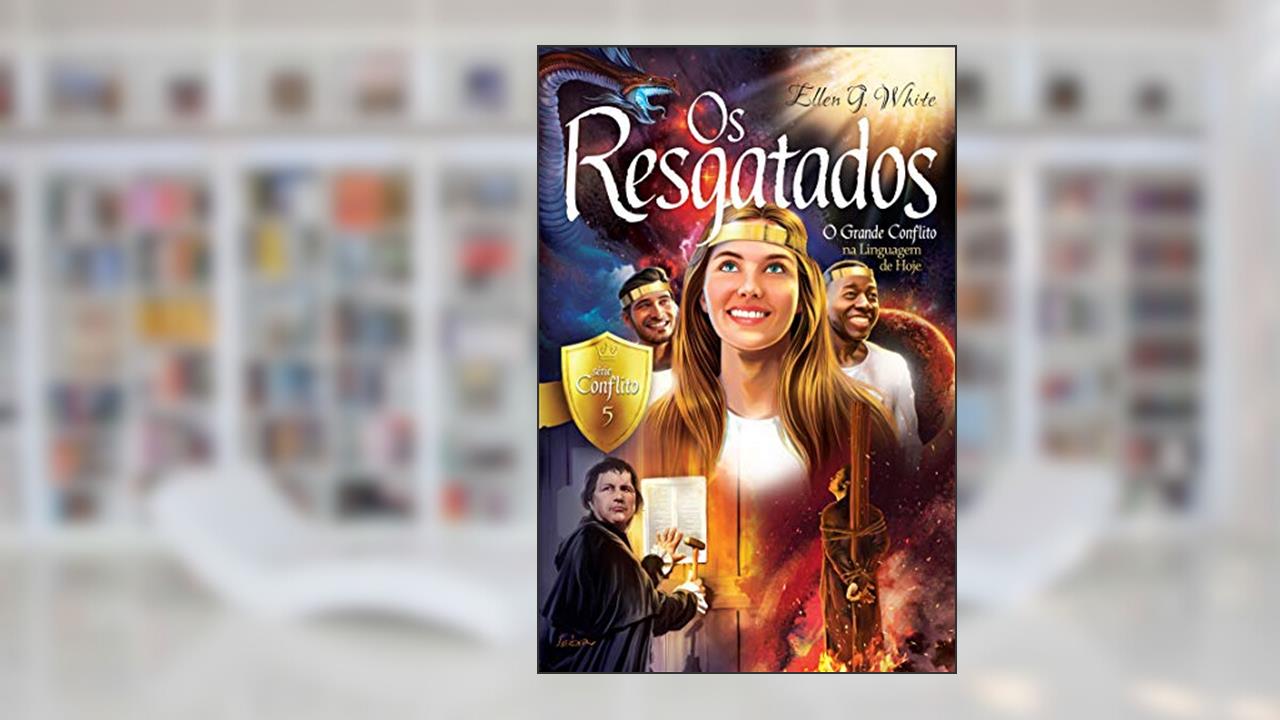 Os Resgatados (Série Conflito Livro 5), do autor Ellen G. White