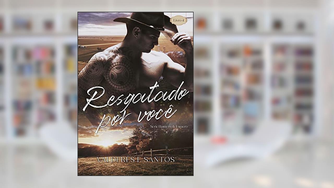 Resgatado por você: Série homens de Esmero - livro 4, do autor Valderês F. Santos