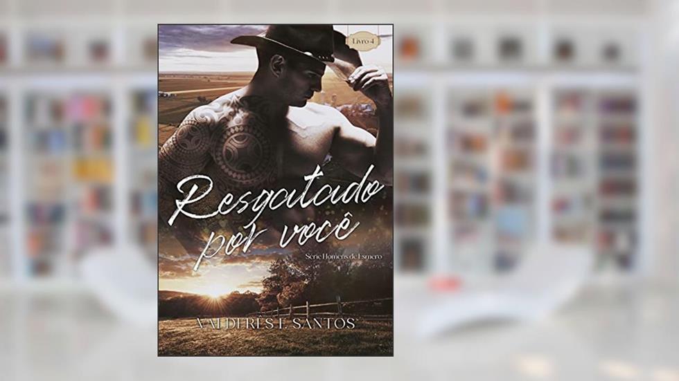 Resgatado por você: Série homens de Esmero - livro 4, do autor Valderês F. Santos
