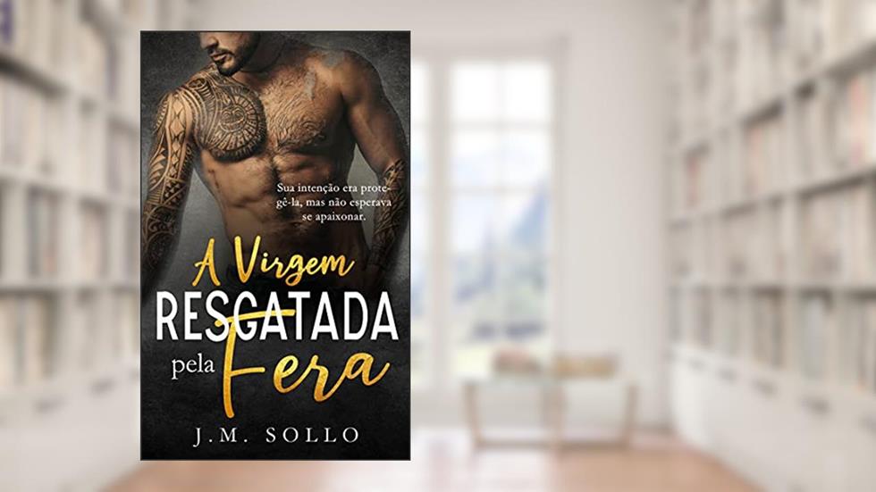 A Virgem Resgatada pela Fera, do autor J.M. Sollo