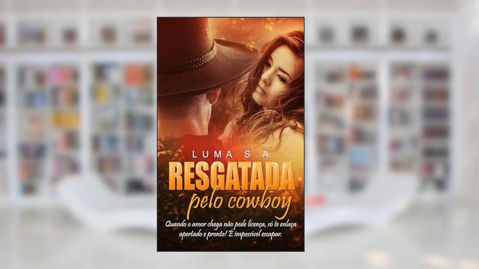RESGATADA PELO COWBOY - LIVRO ÚNICO, do autor LUA DAVES