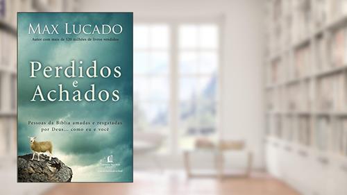 Capa de Perdidos e achados: Pessoas da Bíblia amadas e resgatadas por Deus... como eu e você, do autor Max Lucado