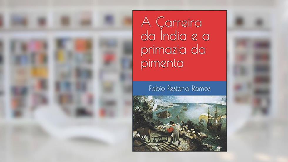 O Apogeu e Declínio do Ciclo das Especiarias. 1500-1700 - Volume 2, do autor Fábio Pestana Ramos