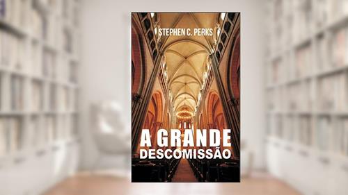 Capa de A Grande Descomissão, do autor Stephen Perks