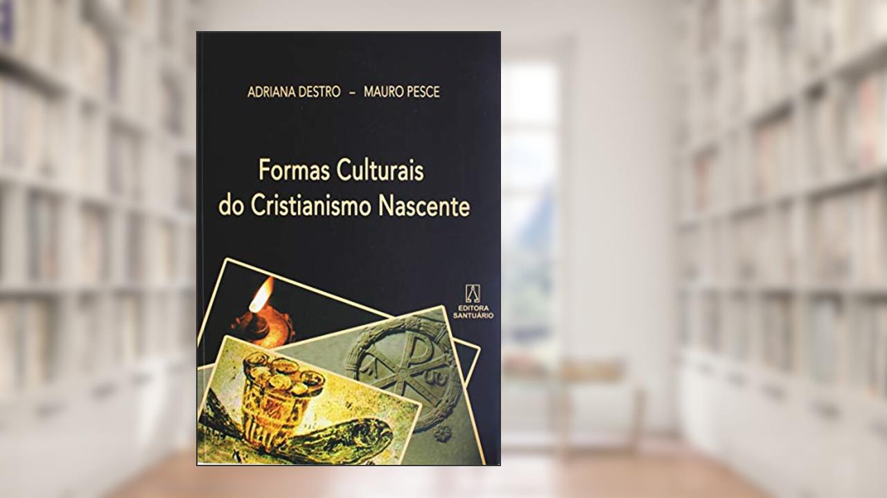 Formas Culturais do Cristianismo Nascente, do autor Adriana Destro Mauro Pesce