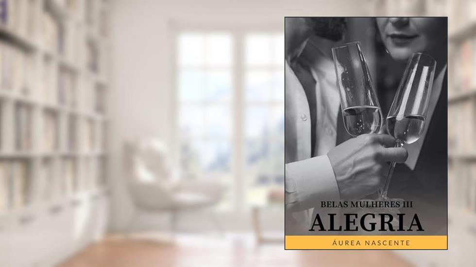 ALEGRIA (Belas Mulheres), do autor Áurea Nascente