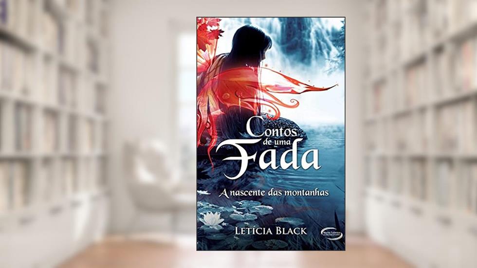 Contos de Uma Fada. A Nascente das Montanhas, do autor Letícia Black