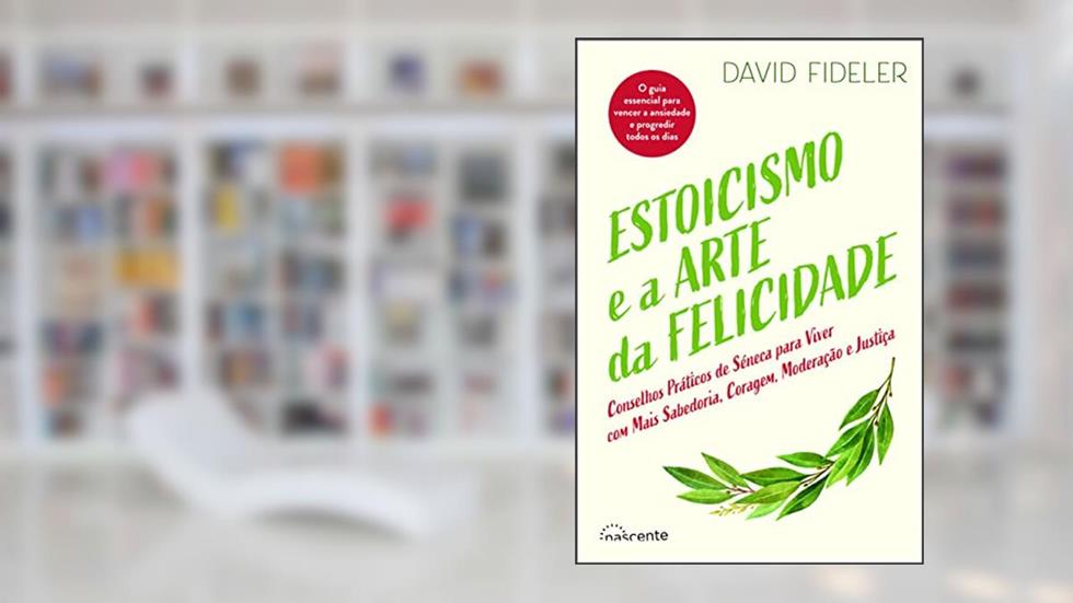 ESTOICISMO E A ARTE DA FELICIDADE, do autor DAVID FIDELER