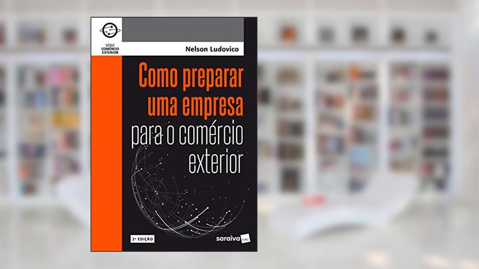 Como preparar uma empresa para o comércio exterior, do autor Nelson Ludovico