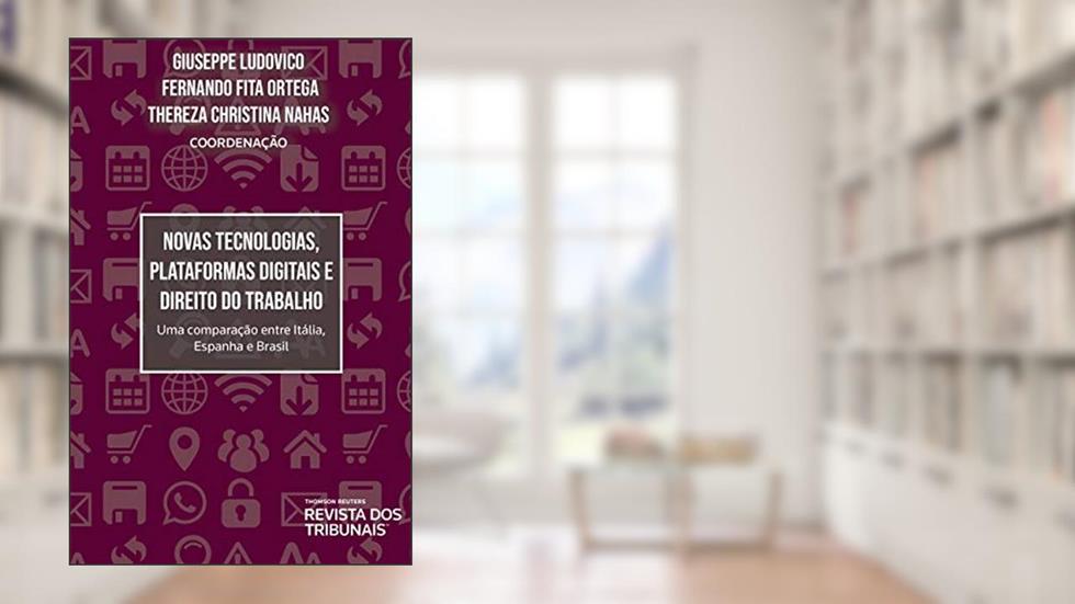 Novas Tecnologias, Plataformas Digitais E Direito Do Trabalho, do autor Giuseppe Ludovico; Fernando Fita Ortega; Thereza Christina Nahas