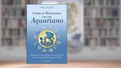 Capa de Como se Relacionar com um Aquariano: Orientações da Vida Real Para Relacionar-se bem e ser Amigo do Penúltimo Signo do Zodíaco, do autor Mary English