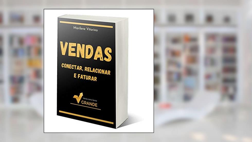 VENDAS - Conectar, Relacionar e Faturar, do autor Marilene Vitorino