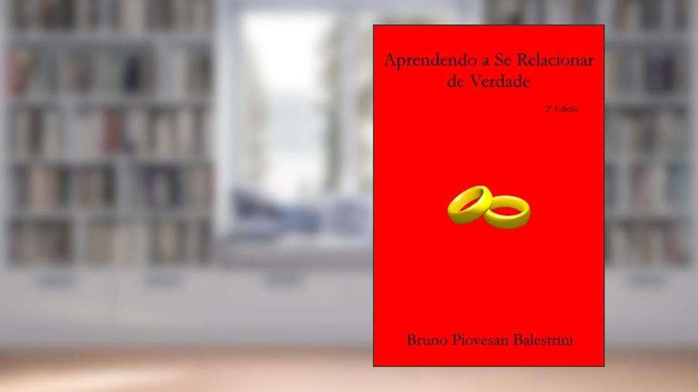 Aprendendo a Se Relacionar de Verdade, do autor Bruno Balestrini