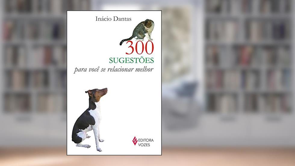 300 sugestões para você se relacionar melhor, do autor Inácio Dantas
