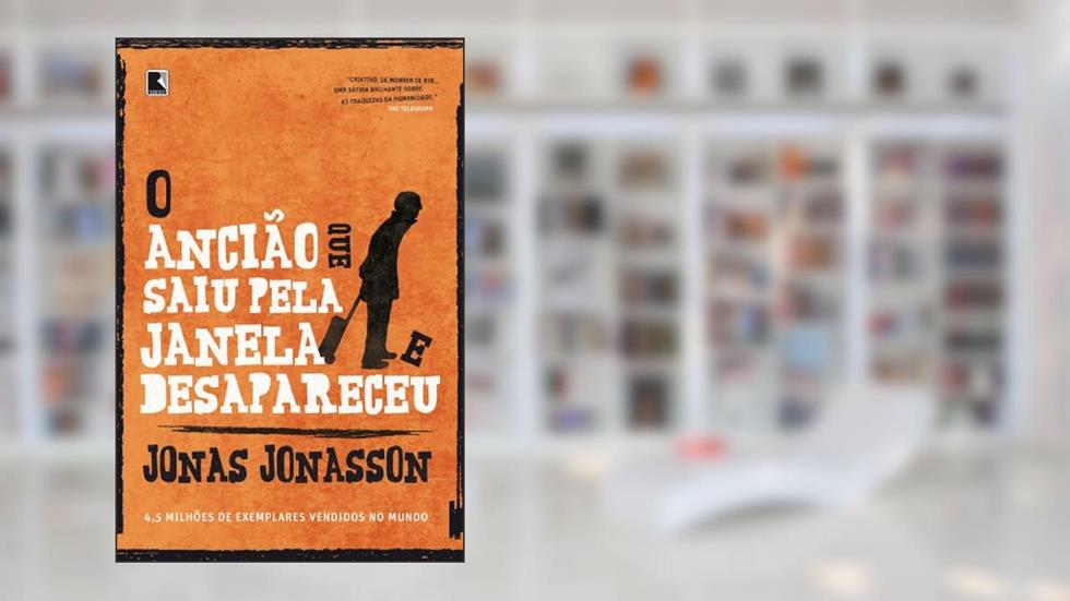 O ancião que saiu pela janela e desapareceu, do autor Jonas Jonasson