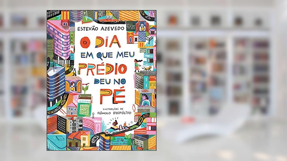 O dia em que meu prédio deu no pé, do autor Estevão Azevedo