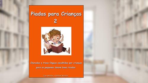 Capa de Piadas para Crianças 2 - Charadas e trava-línguas escolhidas por crianças para os pequenos darem boas risadas: Livro Infantil, do autor Rafhael Martins
