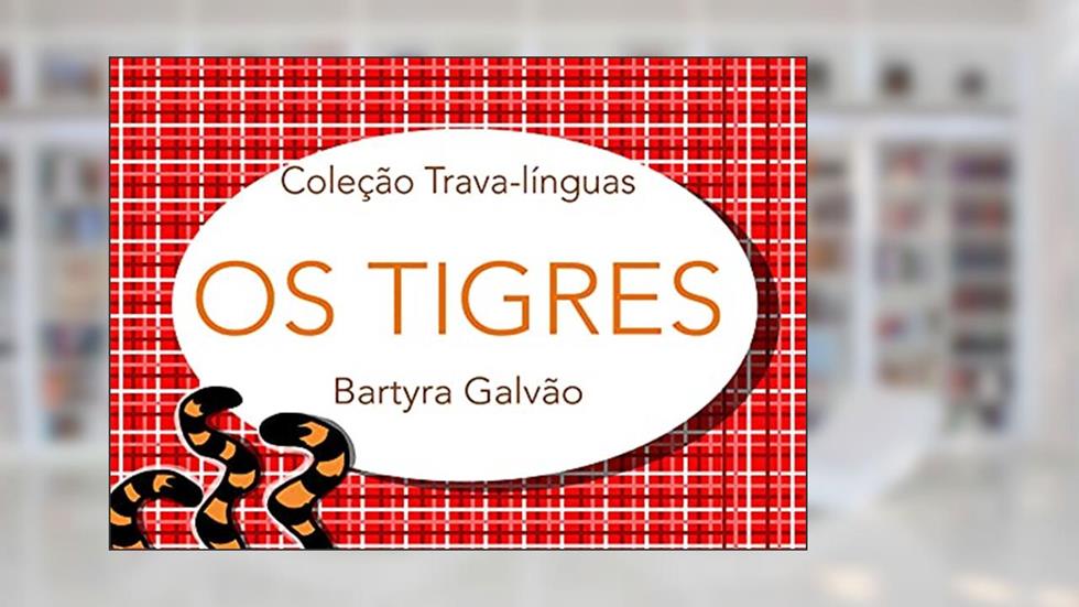 Os Tigres: Coleção Trava-línguas (Trava-línguas Ilustrado), do autor Bartyra Galvão