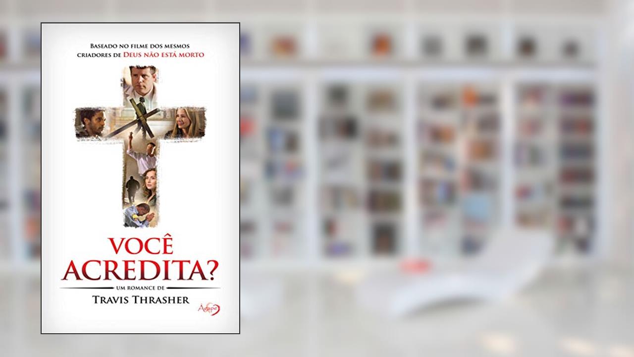 Você Acredita? - Eu Acredito Na Cruz, do autor Travis Thrasher