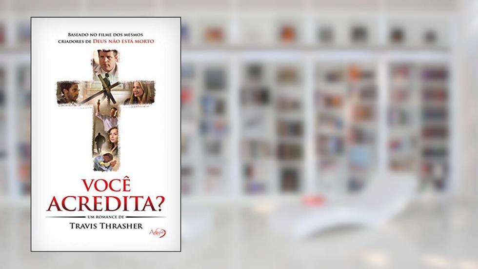 Você Acredita? - Eu Acredito Na Cruz, do autor Travis Thrasher