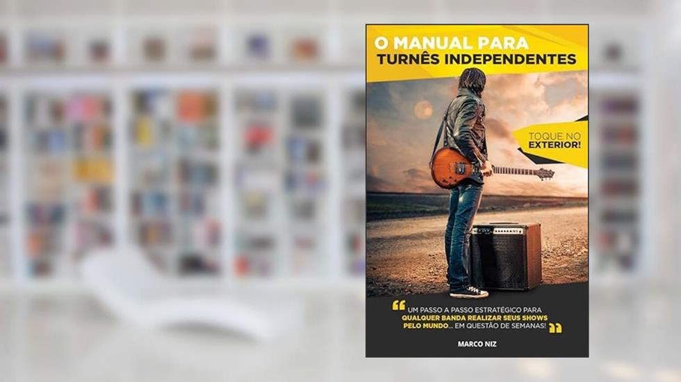 O Manual para turnês independentes- toque no exterior, do autor Marco Niz