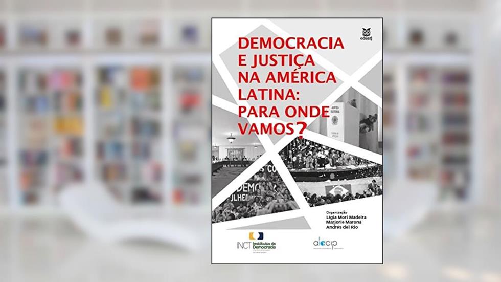 Democracia e justiça na América Latina: Para onde vamos?, do autor Lígia Mori Madeira; Marjorie Corrêa Marona