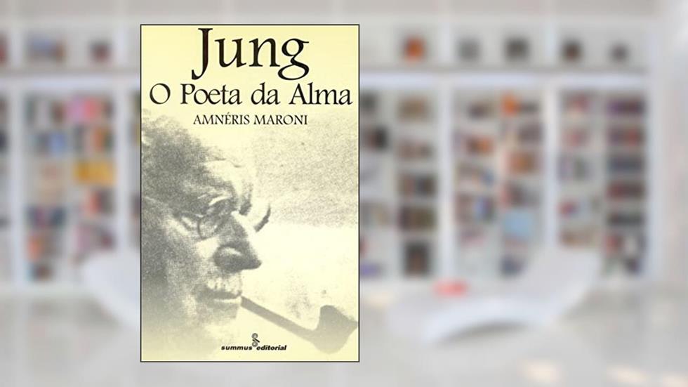 Jung: o poeta da alma, do autor Amnéris Maroni
