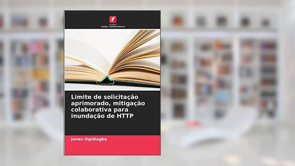 Limite de solicitação aprimorado, mitigação colaborativa para inundação de HTTP, do autor Jones Ogidiagba