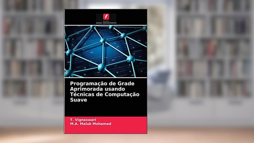 Programação de Grade Aprimorada usando Técnicas de Computação Suave, do autor T. Vigneswari; M.A. Maluk Mohamed