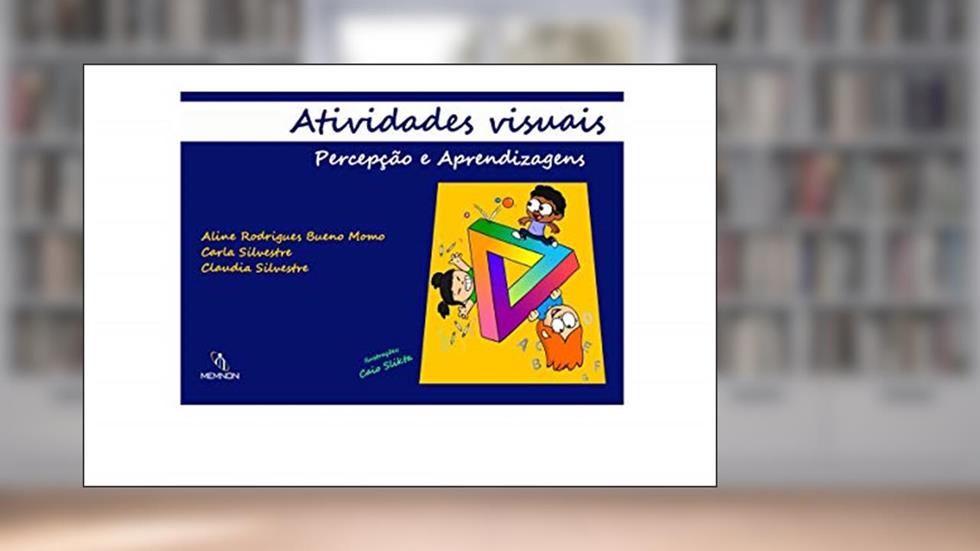 Atividades Visuais. Percepção e Aprendizagens, do autor Claudia Silvestre; aline Rodrigues Bueno Momo; carla Silvestre